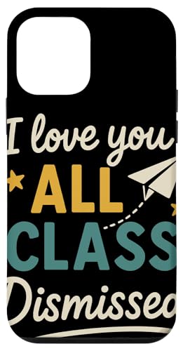 I Love You All Class Dismissed 教師感謝 学年末 卒業 スマホケース iPhone 12 mini 用