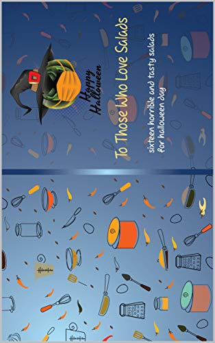 Happy Halloween To Those Who Love Salads: sixteen delicious salads