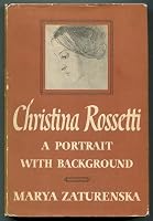 Christina Rossetti: A Portrait With Background - 1st Edition/1st Printing B003GLJ3ZS Book Cover