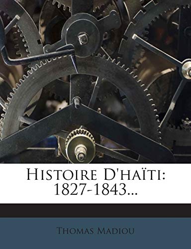 Histoire D'haïti: 1827-1843... [French] 1272375870 Book Cover