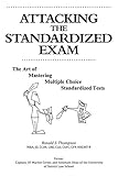 Attacking the Standardized Exam: The Art of Mastering Multiple Choice Standardized Tests