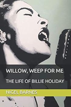 Paperback WILLOW, WEEP FOR ME: THE LIFE OF BILLIE HOLIDAY Book