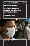 October Birds: A Novel about Pandemic Influenza, Infection Control, and First Responders (Social Fictions Series, 10)