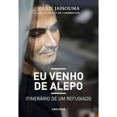 Eu venho de Alepo: Itinerário de um refugiado Eu venho de Alepo: Itinerário de um refugiado