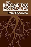The Income Tax: Root of All Evil