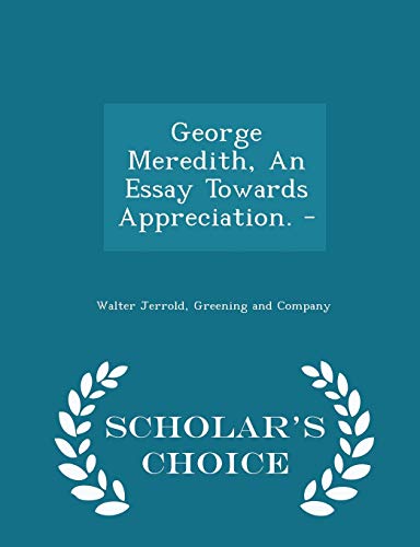 George Meredith, an Essay Towards Appreciation.... 1296457516 Book Cover