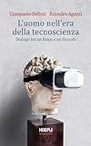 L’uomo nell’era della tecnoscienza. Dialogo tra un fisico e un filosofo