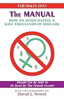 For Males Only: The Manual: How to Avoid Dating & $Ave Thou$and$ of Dollar$ 1552124282 Book Cover