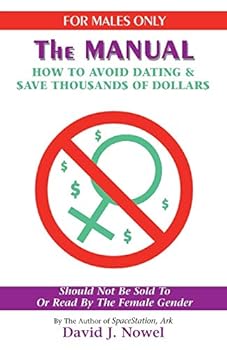 Paperback For Males Only: The Manual: How to Avoid Dating & $Ave Thou$and$ of Dollar$ Book