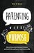 Parenting with Purpose: How to Raise Well-Behaved Children and Build a Strong Parent-Child Relationship
