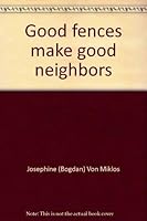 Good fences make good neighbors 0684129353 Book Cover