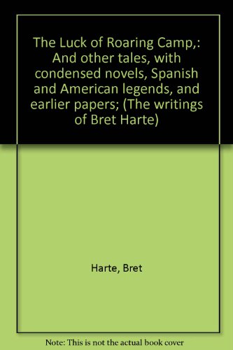 The Luck of Roaring Camp,: And other tales, wit... B000857NP2 Book Cover