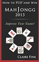 Mah Jongg 2013: How to Play and Win 193888678X Book Cover