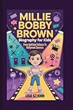 MILLIE BOBBY BROWN BIOGRAPHY FOR KIDS: From Audition Failures To Hollywood Success