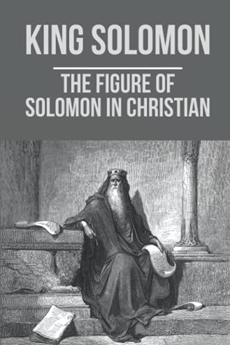 King Solomon: The Figure Of Solomon In Christian: King Solomon Through Life