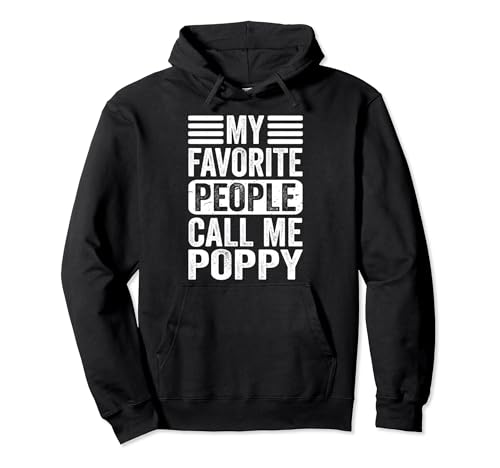 My Favorite People Call Me Poppy Men Funny Father's Day Dad Sudadera con Capucha