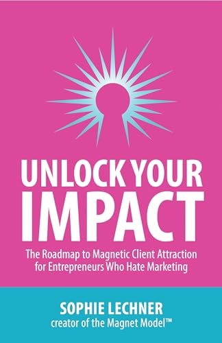 Unlock Your Impact: The Roadmap to Magnetic Client Attraction for
