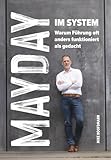 Mayday im System: Warum Führung oft anders funktioniert als gedacht - Das Business Buch für Management und Strategie