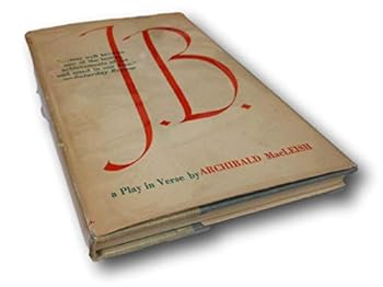 Hardcover Rare J.B.A PLAY IN VERSE,1958,Archibald Macleish,1st Printing HC/DJ VG Book