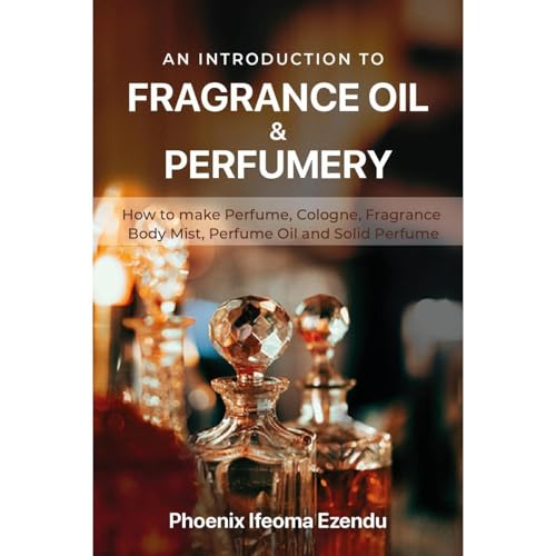 An Introduction to Fragrance Oil & Perfumery Audiolibro Por Phoenix Ifeoma Ezendu arte de portada
