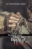 You Must Be Covered, Under the Blood of Jesus 150496277X Book Cover