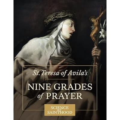 St. Teresa of Avila's Nine Grades of Prayer