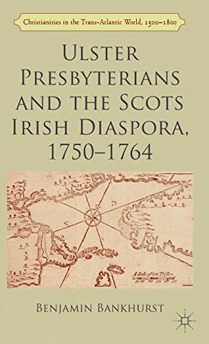  Ulster Presbyterians and the Scots Irish Diaspora, 1750-1764 Livre eBook France