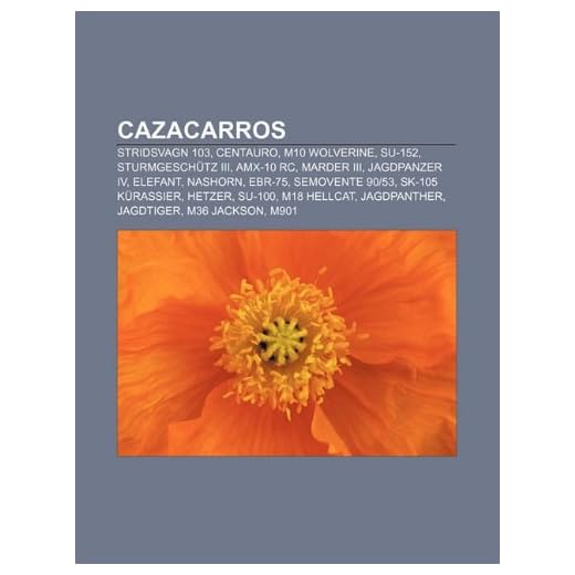 Cazacarros: Stridsvagn 103, Centauro, M10 Wolverine, SU-152, Sturmgeschütz III, AMX-10 RC, Marder III, Jagdpanzer IV, Elefant, Nashorn, EBR-75, ... Jagdpanther, Jagdtiger, M36 Jackson, M901