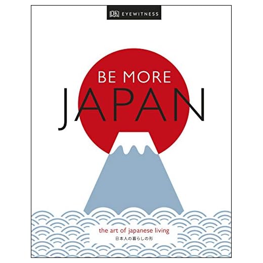 Be More Japan: The Art of Japanese Living