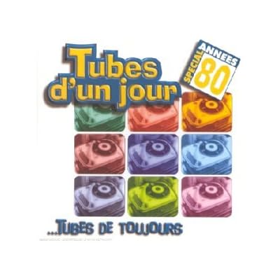 Tubes d'un jour, tubes de toujours