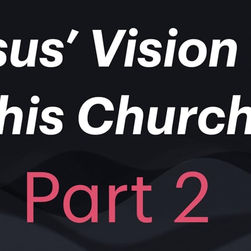 Page de couverture de S2 Ep2285: Jesus' vision for his church - Part 2 | Matthew 18.10-20 | Malcolm Cox | 10 August 2025