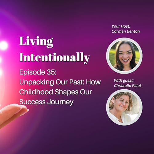 EP 035 Unpacking Our Past: How Childhood Shapes Our Success Journey