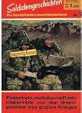  Soldatengeschichten: Drei Sonderbände in einem Sammelband Nr. 1 (Inhalt: Nr.1 Vor Moskau, Nr 11 Rommel und das Unternehmen Prendergast, Nr. 7 Die Nacht der Froschmänner)