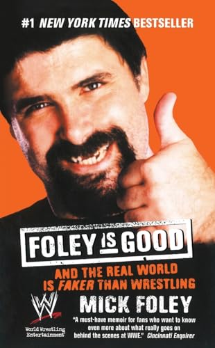 Foley is Good: And the Real World is Faker Than Wrestling