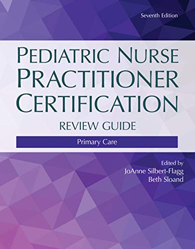 Pediatric Nurse Practitioner Certification Review Guide: Primary Care Pediatric Nurse Practitioner Certification Review Guide: Primary Care