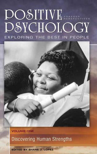 Positive Psychology: Exploring the Best in People, Volume 1, Discovering Human Strengths