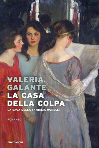 La casa della colpa: La saga della famiglia Morelli (La saga dei Morelli Vol. 2)