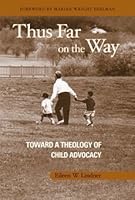 Thus Far on the Way: Toward a Theology of Child Advocacy 1571530584 Book Cover