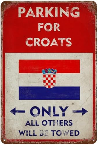XingFox Decorative Metal Tin Sign Parking For Croats Only All Others Will Be Towed Wall Poster Tin Signs National Country Flags Garage Bathroom Men Man Cave Decor 8x12 Inch