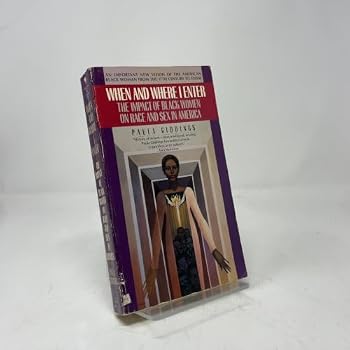When and Where I Enter: The Impact of Black Women on Race and Sex in America