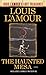 The Haunted Mesa (Louis L'Amour's Lost Treasures): A Novel