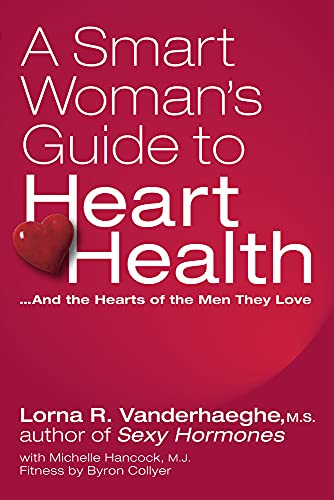 A Smart Woman's Guide to Heart Health: And the Hearts of the Men They Love