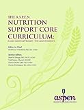 A.S.P.E.N. Nutrition Support Core Curriculum: A Case-Based Approach - The Adult Patient