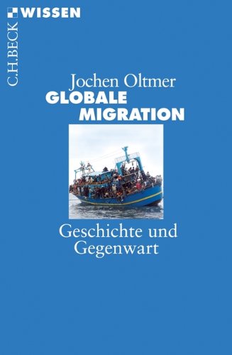 Globale Migration: Geschichte und Gegenwart Globale Migration: Geschichte und Gegenwart