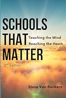 Schools That Matter: Teaching the Mind, Reaching the Heart 0972817425 Book Cover
