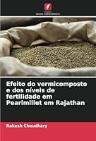 Efeito do vermicomposto e dos níveis de fertilidade em Pearlmillet em Rajathan 6208679842 Book Cover