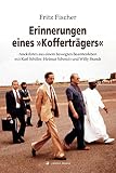 Erinnerungen eines "Kofferträgers": Anekdoten aus einem bewegten Beamtenleben mit Karl Schiller, Helmut Schmidt und Willy Brandt - Fritz Fischer 