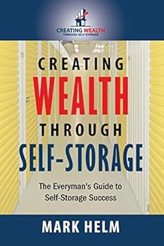 Paperback Creating Wealth Through Self Storage: One Man's Journey into the World of Self-Storage Book