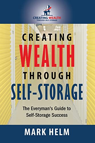 Creating Wealth Through Self Storage: One Man’s Journey into the ...