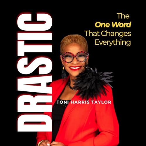 Drastic: The One Word That Changes Everything Audiolivro Por Toni Taylor capa
